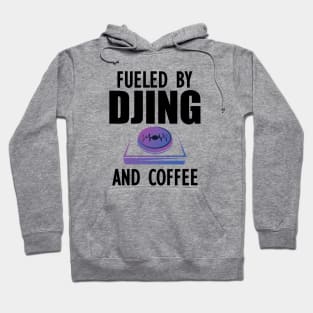 DJ - Fueled by djing and coffee Hoodie